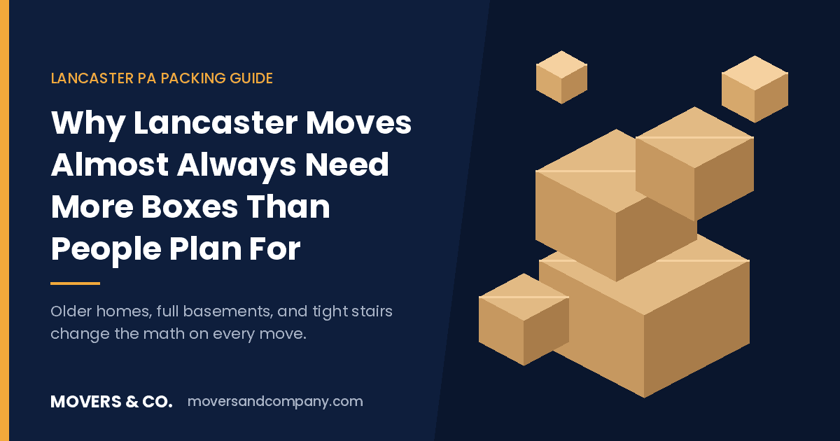 Why Lancaster Moves Almost Always Need More Boxes Than People Plan For